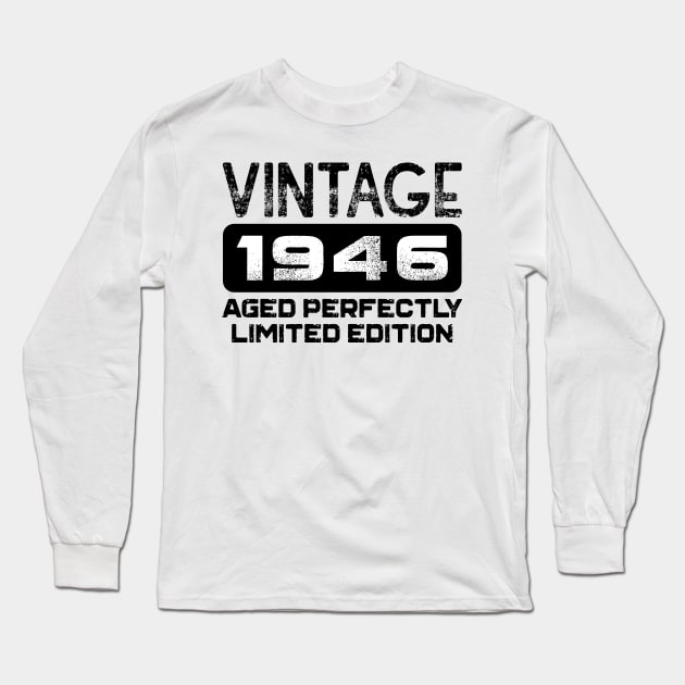 Birthday Gift Vintage 1946 Aged Perfectly Long Sleeve T-Shirt by colorsplash